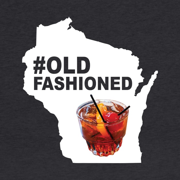 #OldFashioned Funny Wisconsin Old Fashioned by KevinWillms1